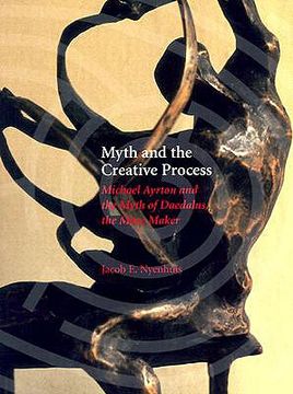 portada myth and the creative process: michael ayrton and the myth of daedalus, the maze maker (en Inglés)