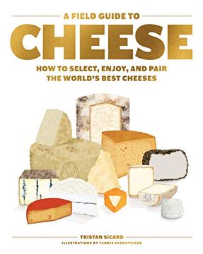 portada A Field Guide to Cheese: How to Select, Enjoy, and Pair the World's Best Cheeses