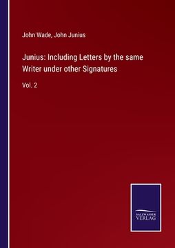 portada Junius: Including Letters by the same Writer under other Signatures: Vol. 2 (en Inglés)