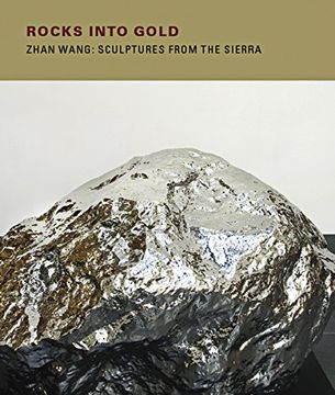 portada Rocks Into Gold: Zhan Wang: Sculptures From the Sierra (in English)