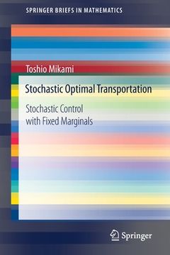 portada Stochastic Optimal Transportation: Stochastic Control with Fixed Marginals (en Inglés)