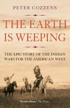 portada The Earth is Weeping: The Epic Story of the Indian Wars for the American West