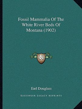 portada fossil mammalia of the white river beds of montana (1902) (en Inglés)