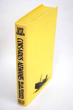 Libro Corsarios alemanes en la segunda guerra Mundial, Sierra, Luis de la,  ISBN 50209303. Comprar en Buscalibre