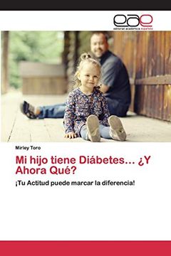 portada Mi Hijo Tiene Diábetes…¿ Y Ahora Qué?   Tu Actitud Puede Marcar la Diferencia!