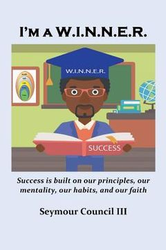 portada I'm a W.I.N.N.E.R.: Success is built on our principles, our mentality, our habits, and our faith (en Inglés)