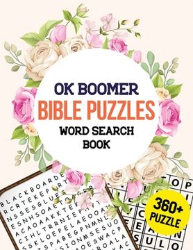 portada OK Boomer Bible Puzzles Word Search Book: 360+ Bible Word Search Puzzle, Brain Exercise Game, Holiday Fun for Adults, Favorite Verses Bible Word Searc (en Inglés)