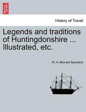 portada legends and traditions of huntingdonshire ... illustrated, etc. (en Inglés)