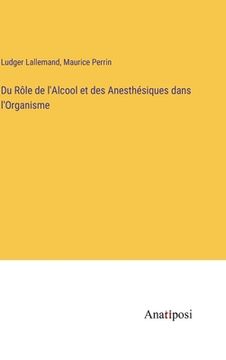 portada Du Rôle de l'Alcool et des Anesthésiques dans l'Organisme (en Francés)