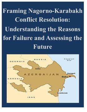 portada Framing Nagorno-Karabakh Conflict Resolution - Understanding the Reasons for Failure and Assessing the Future