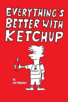 portada Everything's Better With Ketchup (en Inglés)