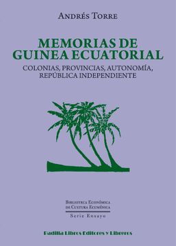 portada Memorias de Guinea Ecuatorial: Colonias, Provincias, Autonomía, República Independiente (Biblioteca Económica de Cultura Ecuménica. Serie Ensayo) (in Spanish)