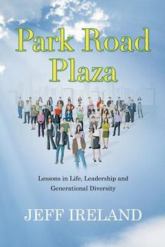portada Park Road Plaza: Lessons in Life, Leadership and Generational Diversity (en Inglés)