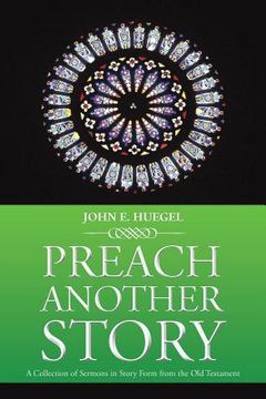 portada Preach Another Story: A Collection of Sermons in Story Form from the Old Testament (en Inglés)