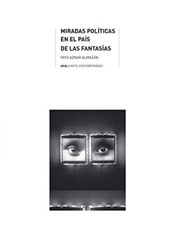 portada Miradas Políticas en el País de las Fantasías (Arte Contemporáneo) (in Spanish)