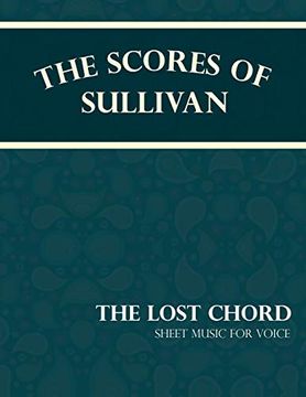 portada The Scores of Sullivan - the Lost Chord - Sheet Music for Voice (en Inglés)