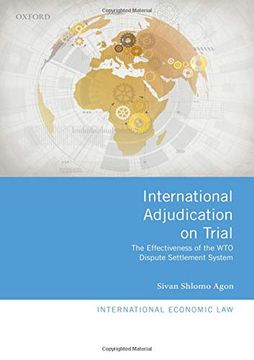 portada International Adjudication on Trial: The Effectiveness of the wto Dispute Settlement System (International Economic law Series) (en Inglés)