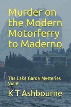 portada Murder on the Modern Motorferry to Maderno: The Lake Garda Mysteries Vol 6 (en Inglés)