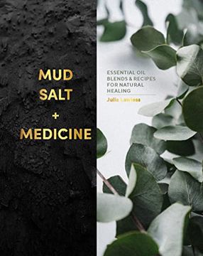portada Mud, Salt and Medicine: Essential oil Blends and Recipes for Natural Healing 