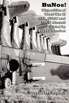 portada bunos! disposition of world war ii usn, usmc and uscg aircraft listed by bureau number (in English)