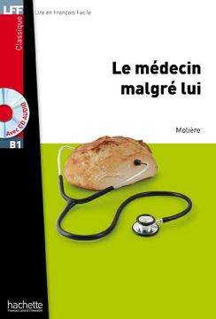 portada Le Médecin Malgré lui + cd Audio Mp3: Le Medecin Malgre Lui. B1. Con cd Audio Formato mp3 (Lff (Lire en Français Facile)) (en Francés)