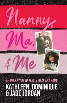 portada Nanny, Ma and Me: An Irish Story of Family, Race and Home
