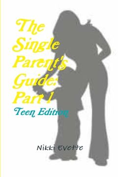 portada The Single Parent's Guide: Part 1 (Teen Edition) (en Inglés)