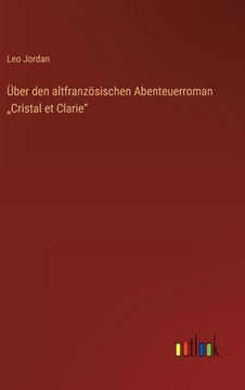 portada Über den altfranzösischen Abenteuerroman "Cristal et Clarie" (en Alemán)