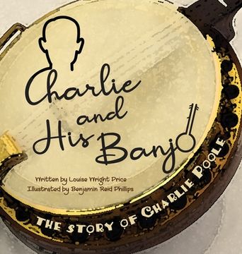 portada Charlie & His Banjo: The Story of Charlie Poole (en Inglés)