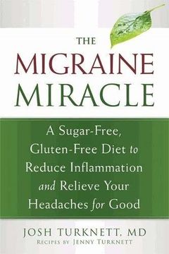 portada the migraine miracle: a sugar-free, gluten-free diet to reduce inflammation and relieve your headaches for good