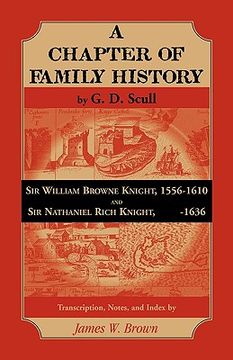 portada scull's "a chapter of family history: sir william brown knight, 1556-1610 and sir nathaniel rich knight, -1636. transcription, notes and index by