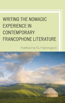 portada Writing the Nomadic Experience in Contemporary Francophone Literature (en Inglés)