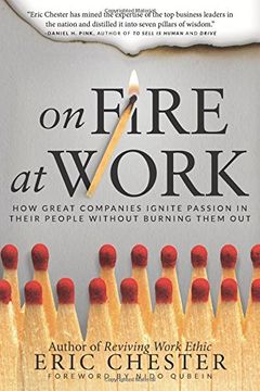 portada On Fire at Work: How Great Companies Ignite Passion in Their People Without Burning Them out (en Inglés)