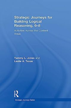 portada Strategic Journeys for Building Logical Reasoning, 6-8: Activities Across the Content Areas (Strategic Journeys Series) (en Inglés)
