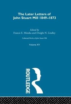 portada Collected Works of John Stuart Mill: Xv. Later Letters 1848-1873 vol b