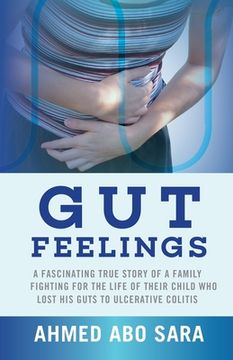 portada Gut Feelings: A fascinating true story of a family fighting for the life of their child who lost his guts to ulcerative colitis (en Inglés)