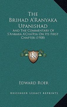 portada the brihad a'ranyaka upanishad: and the commentary of s'ankara a'cha'rya on its first chapter (1908)
