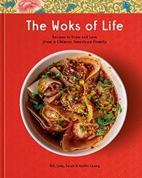 portada The Woks of Life: Recipes to Know and Love From a Chinese American Family: A Cookbook (en Inglés)