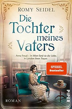 portada Die Tochter Meines Vaters (Bedeutende Frauen, die die Welt Verändern 2): Anna Freud? In Wien Fand sie die Liebe, in London Ihren Traum (in German)