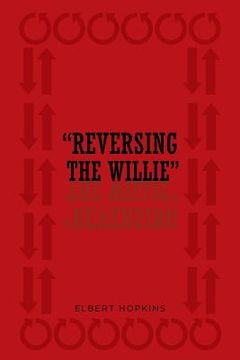 portada " Reversing The Willie" (en Inglés)