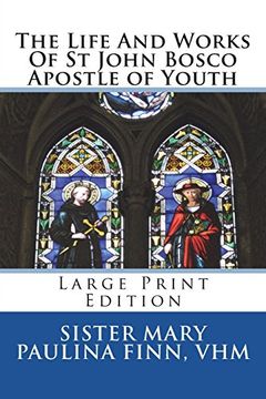 portada The Life and Works of st John Bosco Apostle of Youth: Large Print Edition (in English)