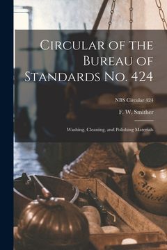 portada Circular of the Bureau of Standards No. 424: Washing, Cleaning, and Polishing Materials; NBS Circular 424 (en Inglés)