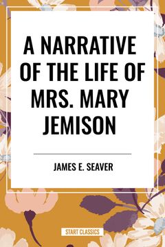 A Narrative of the Life of Mrs. Mary Jemison (en Inglés)