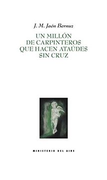 portada Un Millón de Carpinteros que Hacen Ataudes sin Cruz (in Spanish)