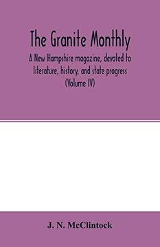 portada The Granite Monthly, a new Hampshire Magazine, Devoted to Literature, History, and State Progress (Volume iv)