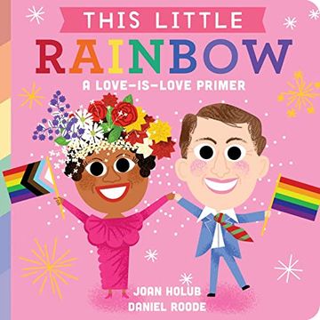 portada This Little Rainbow: A Love-Is-Love Primer (en Inglés)