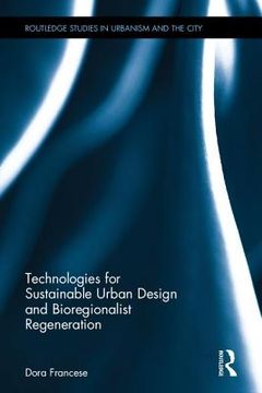 Technologies for Sustainable Urban Design and Bioregionalist Regeneration (en Inglés)