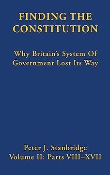 portada Finding the Constitution (Vol Ii): Why Britain's System of Government Lost its way (en Inglés)