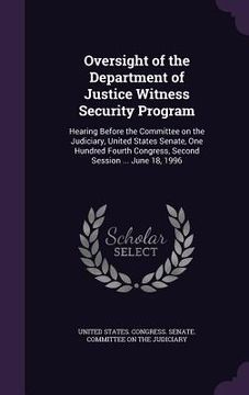 portada Oversight of the Department of Justice Witness Security Program: Hearing Before the Committee on the Judiciary, United States Senate, One Hundred Four