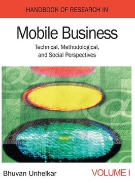 portada Handbook of Research in Mobile Business: Technical, Methodological, and Social Perspectives (1st Edition) (Volume 1) (en Inglés)